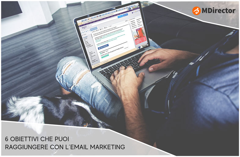 6 obiettivi che puoi raggiungere con l’email marketing