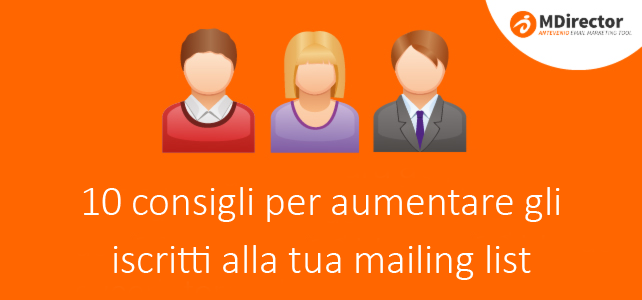 10 consigli per aumentare gli iscritti alla tua mailing list