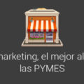 Email Marketing, el mejor aliado de las PYMES